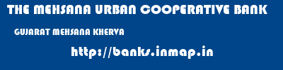 THE MEHSANA URBAN COOPERATIVE BANK  GUJARAT MEHSANA KHERVA   banks information 